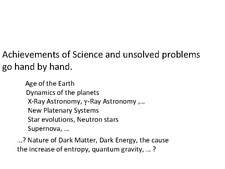 Achievements of Science and unsolved problems go hand by hand. Age of the Earth