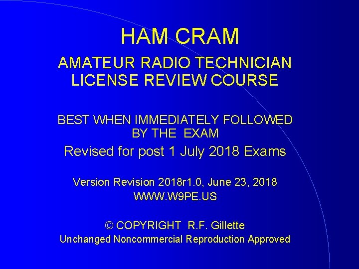 HAM CRAM AMATEUR RADIO TECHNICIAN LICENSE REVIEW COURSE BEST WHEN IMMEDIATELY FOLLOWED BY THE