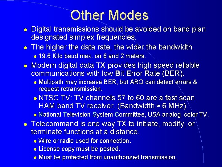 Other Modes Digital transmissions should be avoided on band plan designated simplex frequencies. The