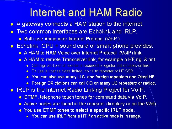 Internet and HAM Radio A gateway connects a HAM station to the internet. Two