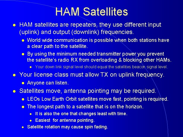 HAM Satellites HAM satellites are repeaters, they use different input (uplink) and output (downlink)