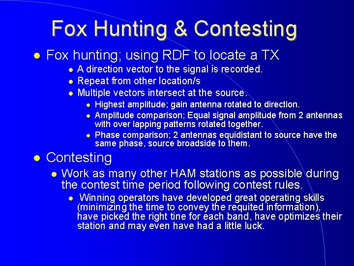 Fox Hunting & Contesting Fox hunting; using RDF to locate a TX A direction