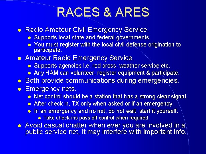 RACES & ARES Radio Amateur Civil Emergency Service. Amateur Radio Emergency Service. Supports local