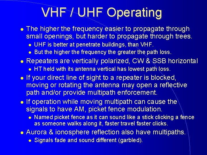 VHF / UHF Operating The higher the frequency easier to propagate through small openings,