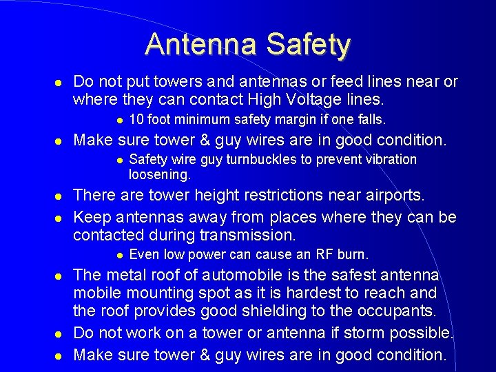 Antenna Safety Do not put towers and antennas or feed lines near or where