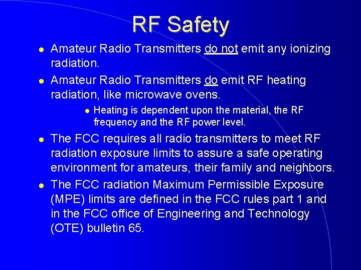 RF Safety Amateur Radio Transmitters do not emit any ionizing radiation. Amateur Radio Transmitters