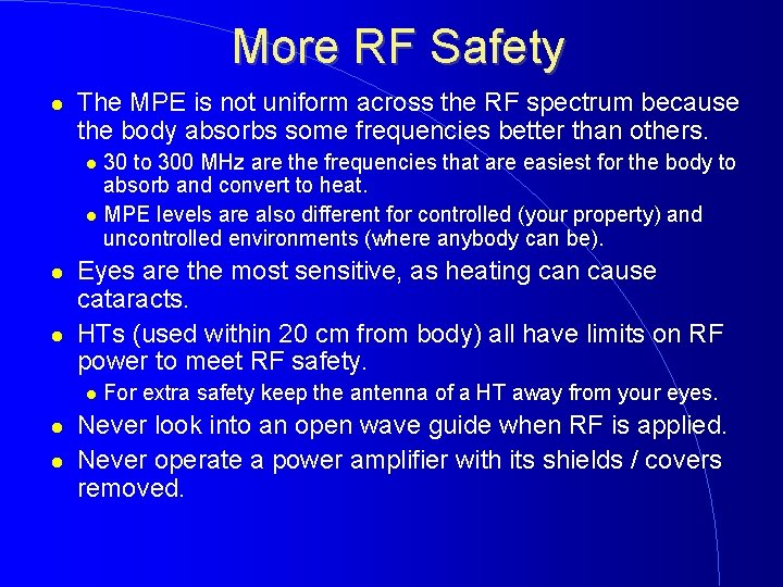 More RF Safety The MPE is not uniform across the RF spectrum because the