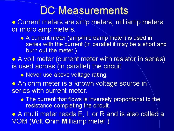 DC Measurements Current meters are amp meters, milliamp meters or micro amp meters. A