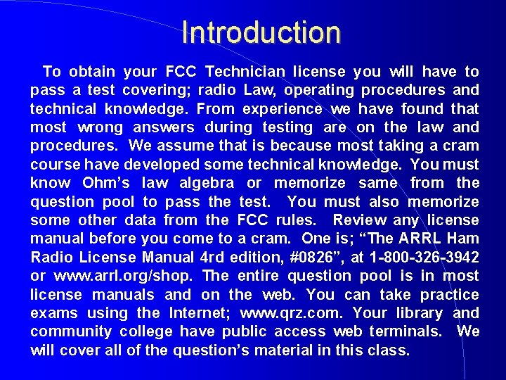 Introduction To obtain your FCC Technician license you will have to pass a test