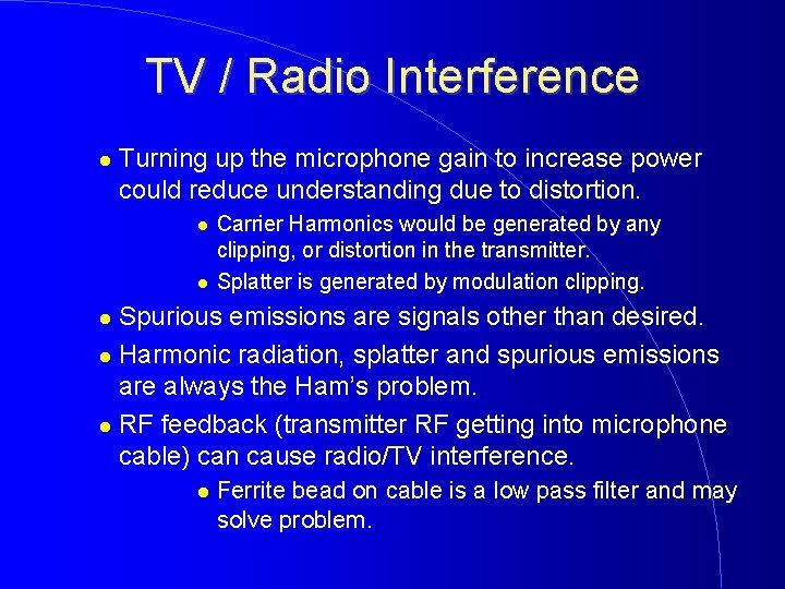 TV / Radio Interference Turning up the microphone gain to increase power could reduce