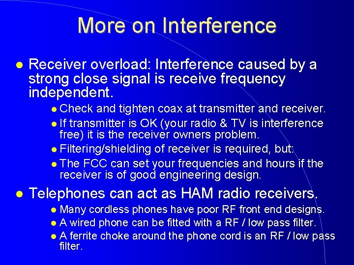 More on Interference Receiver overload: Interference caused by a strong close signal is receive