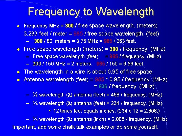 Frequency to Wavelength Frequency MHz = 300 / free space wavelength. (meters) 3. 283