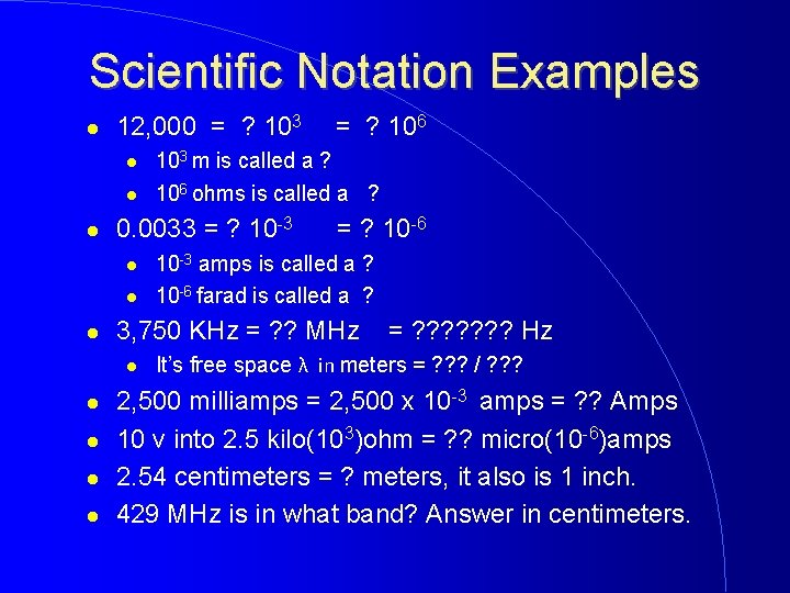 Scientific Notation Examples 12, 000 = ? 103 = ? 10 -6 10 -3