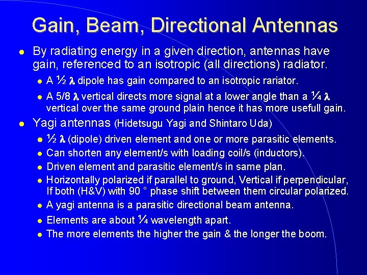 Gain, Beam, Directional Antennas By radiating energy in a given direction, antennas have gain,