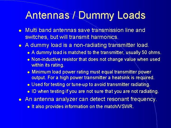 Antennas / Dummy Loads Multi band antennas save transmission line and switches, but will