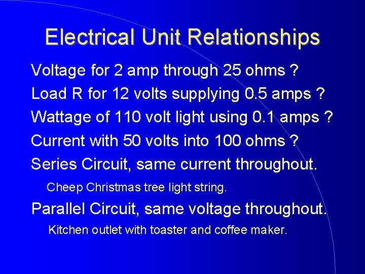 Electrical Unit Relationships Voltage for 2 amp through 25 ohms ? Load R for