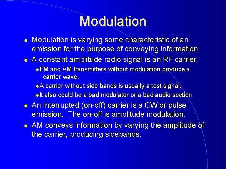 Modulation is varying some characteristic of an emission for the purpose of conveying information.