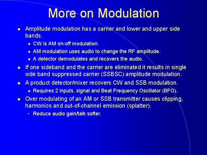 More on Modulation Amplitude modulation has a carrier and lower and upper side bands.