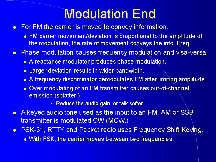 Modulation End For FM the carrier is moved to convey information. FM carrier movement/deviation