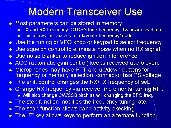 Modern Transceiver Use Most parameters can be stored in memory. Use the tuning or