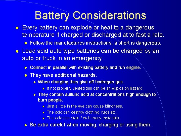 Battery Considerations Every battery can explode or heat to a dangerous temperature if charged