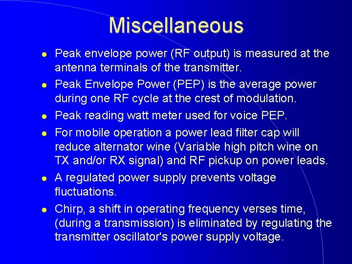 Miscellaneous Peak envelope power (RF output) is measured at the antenna terminals of the