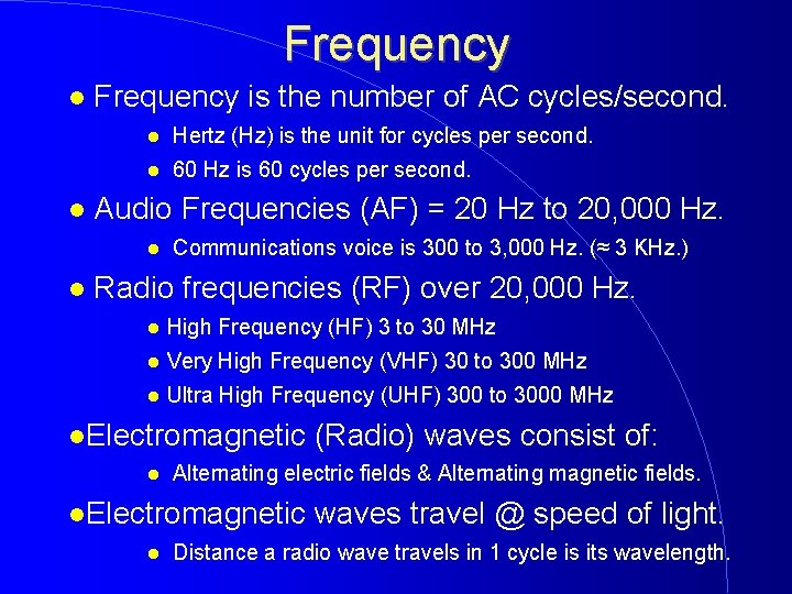 Frequency is the number of AC cycles/second. Hertz (Hz) is the unit for cycles