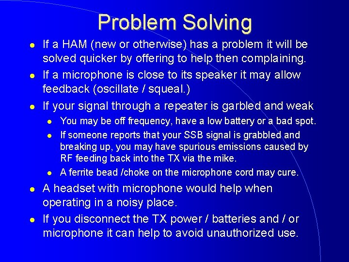 Problem Solving If a HAM (new or otherwise) has a problem it will be