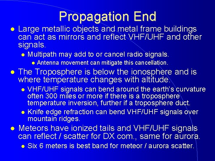 Propagation End Large metallic objects and metal frame buildings can act as mirrors and