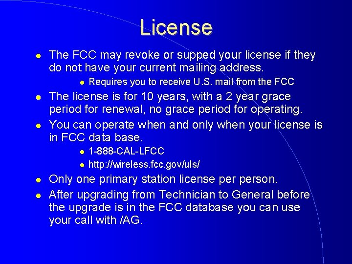 License The FCC may revoke or supped your license if they do not have