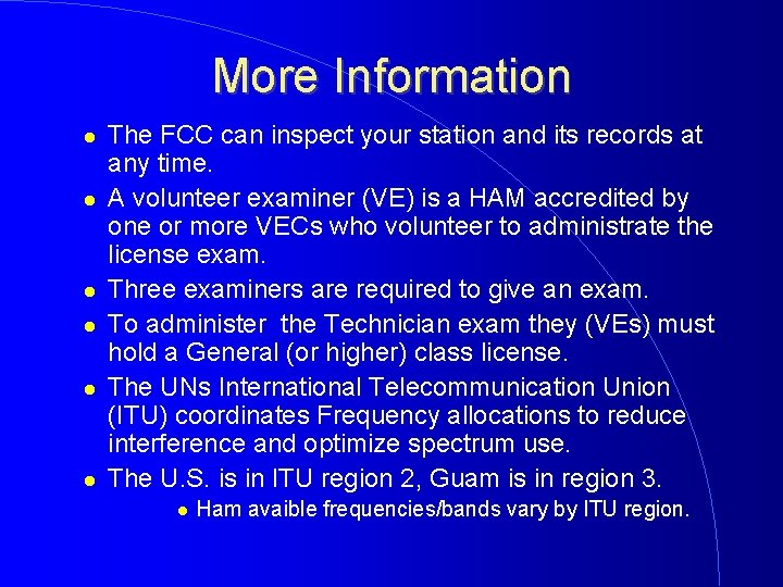 More Information The FCC can inspect your station and its records at any time.