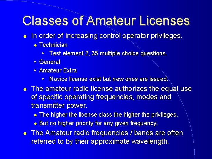 Classes of Amateur Licenses In order of increasing control operator privileges. Technician • Test