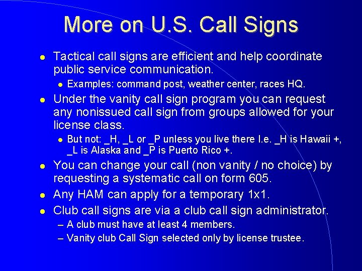 More on U. S. Call Signs Tactical call signs are efficient and help coordinate