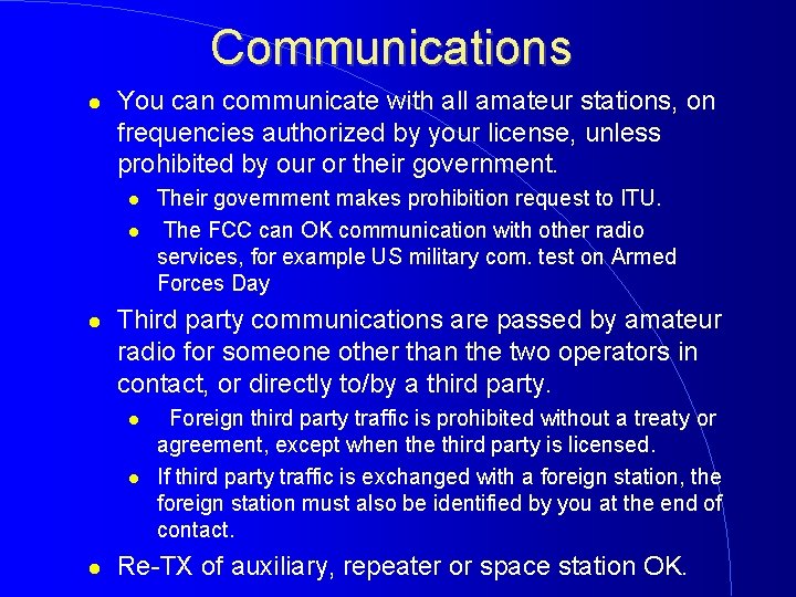 Communications You can communicate with all amateur stations, on frequencies authorized by your license,