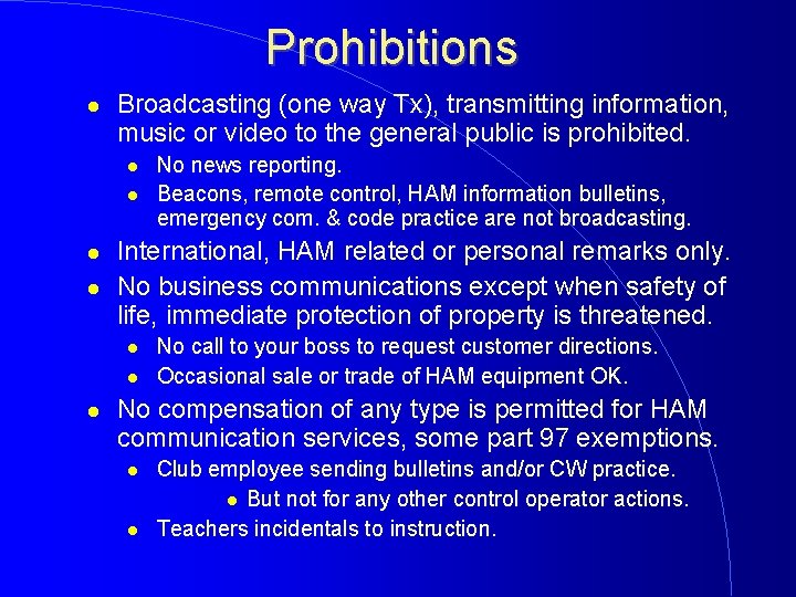 Prohibitions Broadcasting (one way Tx), transmitting information, music or video to the general public