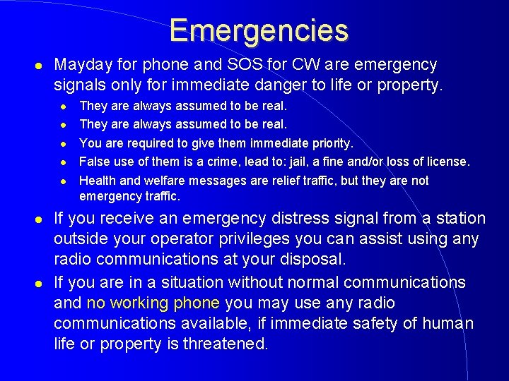 Emergencies Mayday for phone and SOS for CW are emergency signals only for immediate