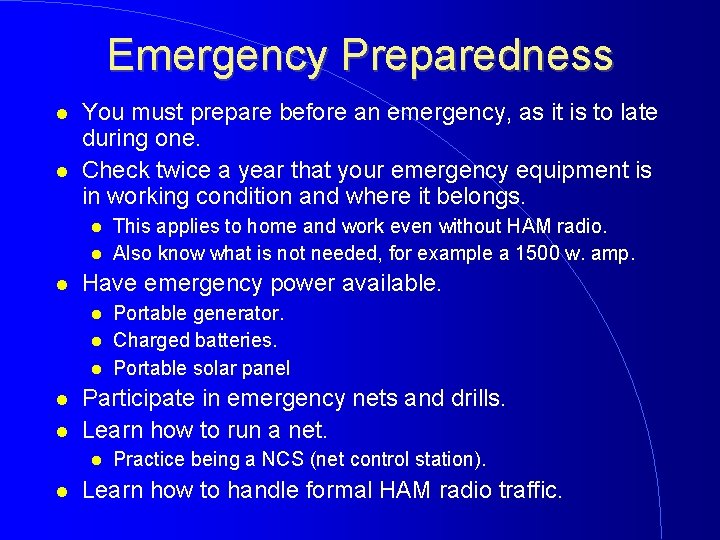 Emergency Preparedness You must prepare before an emergency, as it is to late during