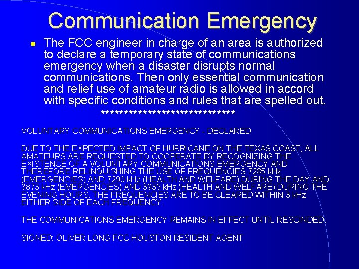 Communication Emergency The FCC engineer in charge of an area is authorized to declare