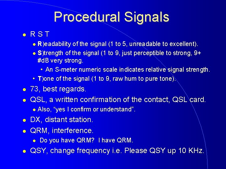 Procedural Signals RST R)eadability of the signal (1 to 5, unreadable to excellent). S)trength