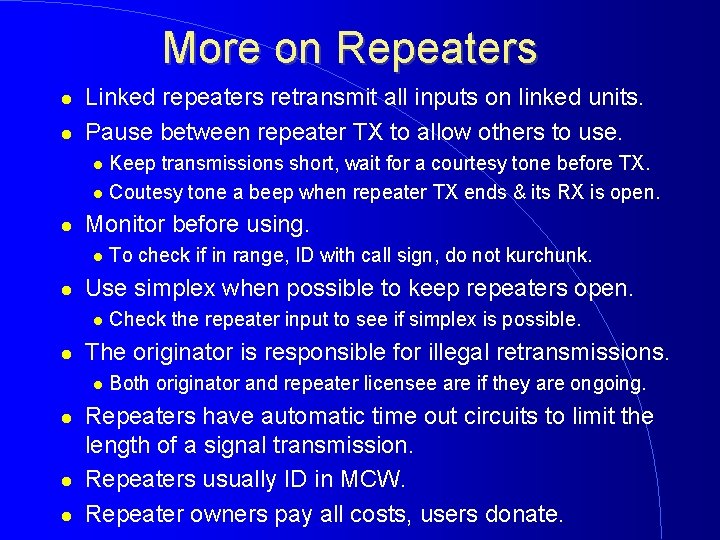 More on Repeaters Linked repeaters retransmit all inputs on linked units. Pause between repeater