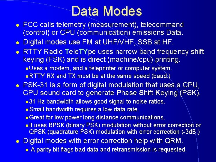 Data Modes FCC calls telemetry (measurement), telecommand (control) or CPU (communication) emissions Data. Digital