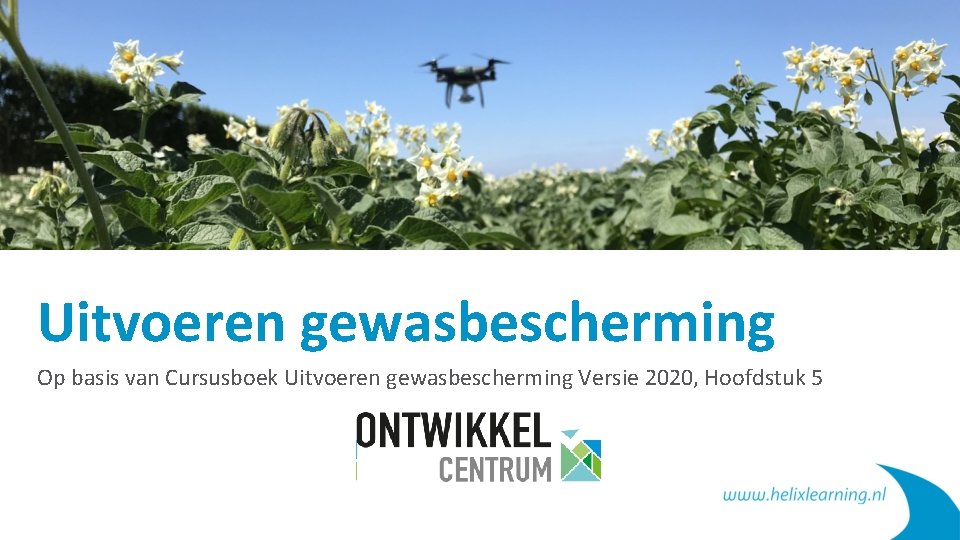 Uitvoeren gewasbescherming Op basis van Cursusboek Uitvoeren gewasbescherming Versie 2020, Hoofdstuk 5 