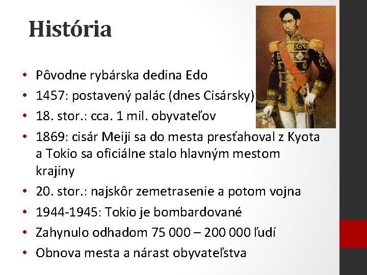 História • • Pôvodne rybárska dedina Edo 1457: postavený palác (dnes Cisársky) 18. stor.