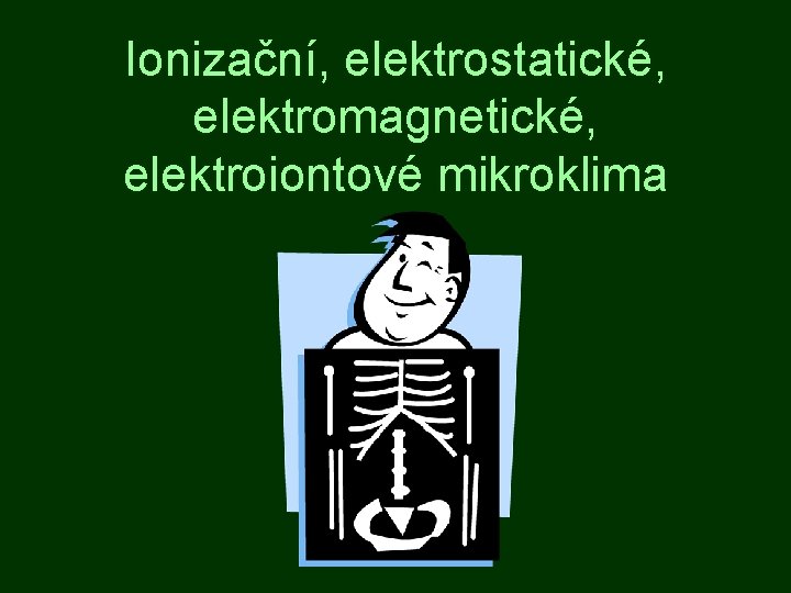 Ionizační, elektrostatické, elektromagnetické, elektroiontové mikroklima 