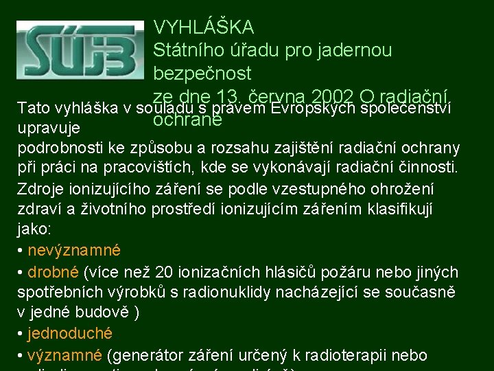 VYHLÁŠKA Státního úřadu pro jadernou bezpečnost ze dne 13. června 2002 O radiační Tato