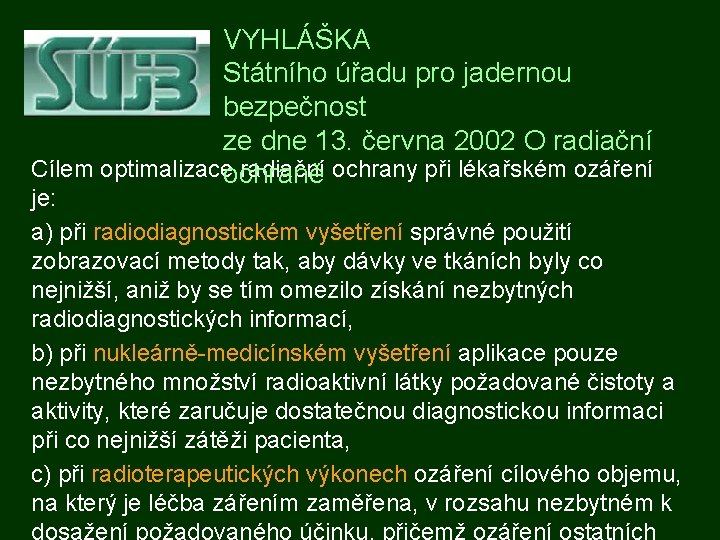 VYHLÁŠKA Státního úřadu pro jadernou bezpečnost ze dne 13. června 2002 O radiační Cílem