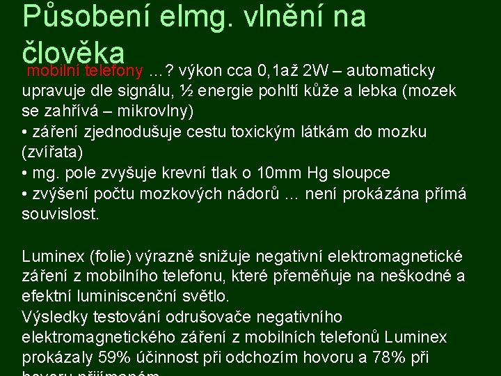 Působení elmg. vlnění na člověka mobilní telefony …? výkon cca 0, 1 až 2