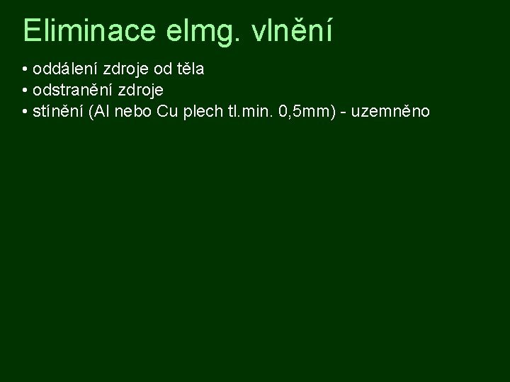 Eliminace elmg. vlnění • oddálení zdroje od těla • odstranění zdroje • stínění (Al