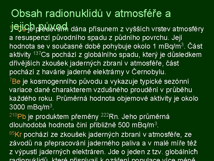 Obsah radionuklidů v atmosféře a 137 jejich původ dána přísunem z vyšších vrstev atmosféry