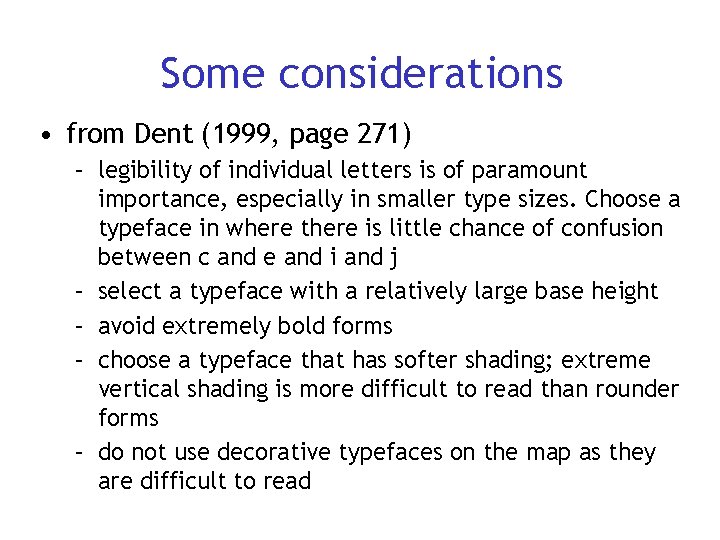 Some considerations • from Dent (1999, page 271) – legibility of individual letters is